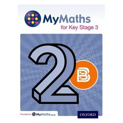 MyMaths for Key Stage 3: Student Book 2B - Capewell, Dave a Huby, Derek a Mullarkey, Peter a Hey