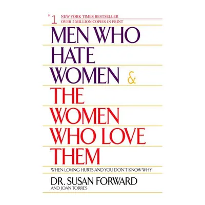 Men Who Hate Women and the Women Who Love Them - Forward, Susan a Torres, Joan