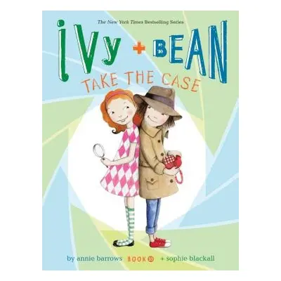 Ivy and Bean Take the Case (Book 10) - Barrows, Annie