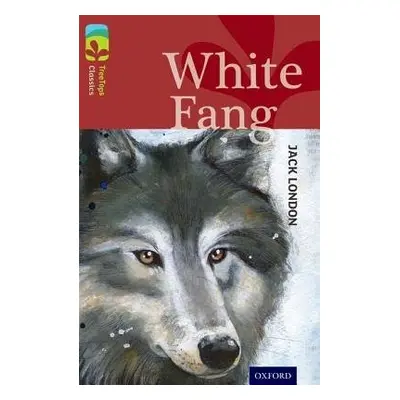 Oxford Reading Tree TreeTops Classics: Level 15: White Fang - London, Jack a Castle, Caroline a 