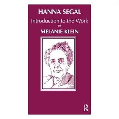 Introduction to the Work of Melanie Klein - Segal, Hanna