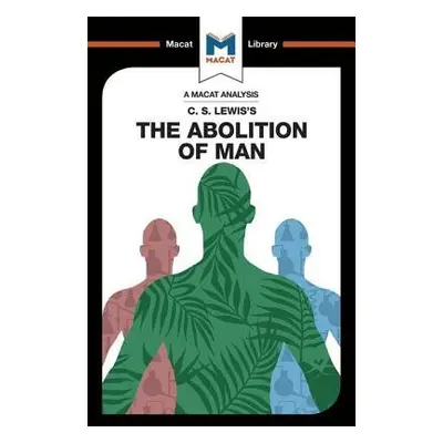 Analysis of C.S. Lewis's The Abolition of Man - Jackson, Ruth a Pheiffer Noble, Brittany