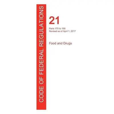 CFR 21, Parts 170 to 199, Food and Drugs, April 01, 2017 (Volume 3 of 9)