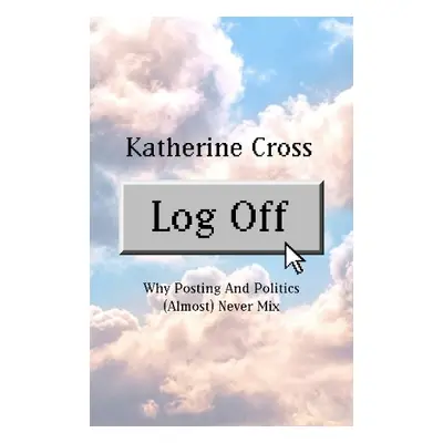 Log Off - Cross, Katherine