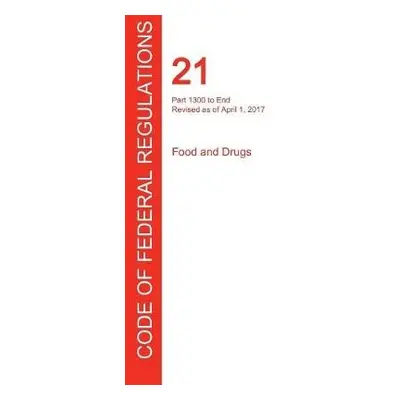 CFR 21, Part 1300 to End, Food and Drugs, April 01, 2017 (Volume 9 of 9)