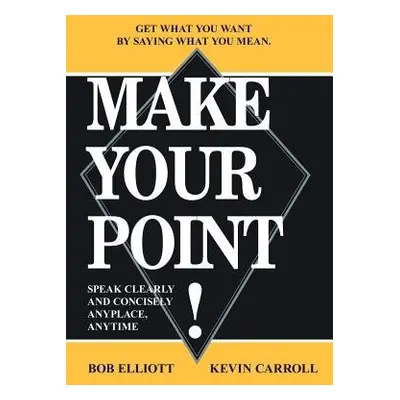 Make Your Point! - Elliot, Bob a Carroll, Kevin