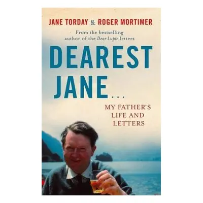 Dearest Jane... - Torday, Jane a Mortimer, Roger