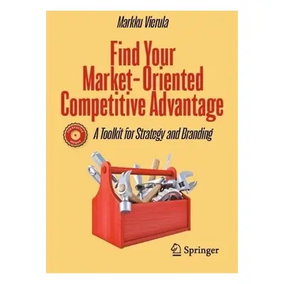 Find Your Market-Oriented Competitive Advantage - Vierula, Markku