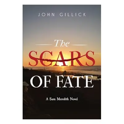 Scars of Fate - Gillick, John