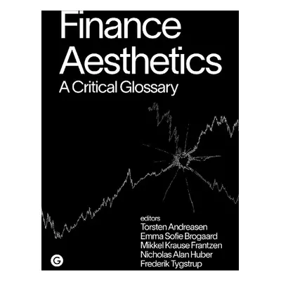 Finance Aesthetics - Andreasen, Torsten a Brogaard, Emma Sofie