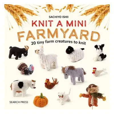 Knit a Mini Farmyard - Ishii, Sachiyo