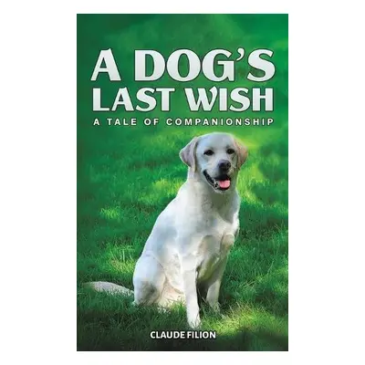 Dog's Last Wish - Filion, Claude