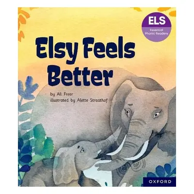 Essential Letters and Sounds: Essential Phonic Readers: Oxford Reading Level 5: Elsy Feels Bette