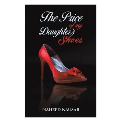 Price of my Daughter's Shoes - Kausar, Naheed