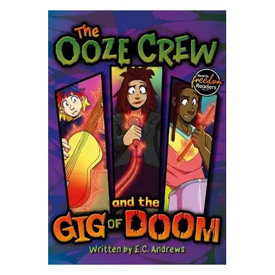 Ooze Crew and the Gig of Doom - Andrews, E.C.