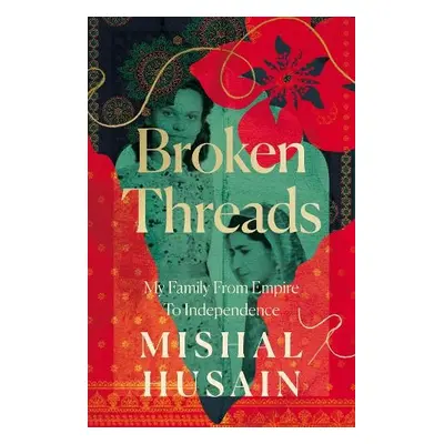 Broken Threads - Husain, Mishal