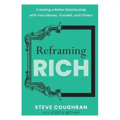 Reframing Rich - Coughran, Steve a Meehan, Jessica