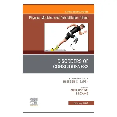 Disorders of Consciousness, An Issue of Physical Medicine and Rehabilitation Clinics of North Am