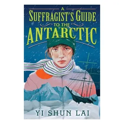 Suffragist's Guide to the Antarctic - Lai, Yi Shun