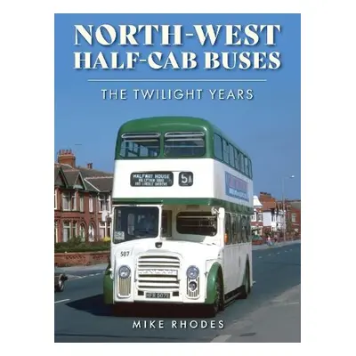 North-West Half-cab Buses - Rhodes, Mike