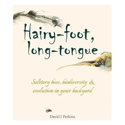 Hairy-foot, long-tongue - Perkins, David J.