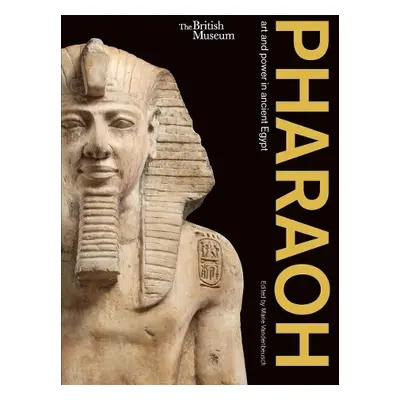 Pharaoh: art and power in ancient Egypt