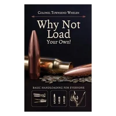 Why Not Load Your Own - Whelen, Colonel Townsend