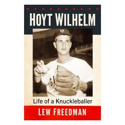 Hoyt Wilhelm - Freedman, Lew