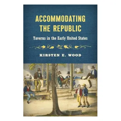 Accommodating the Republic - Wood, Kirsten E.