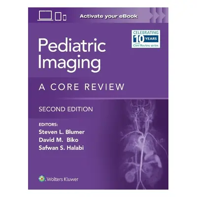 Pediatric Imaging - Blumer, Steven L. a Halabi, Safwan S., MD a Biko, David M.