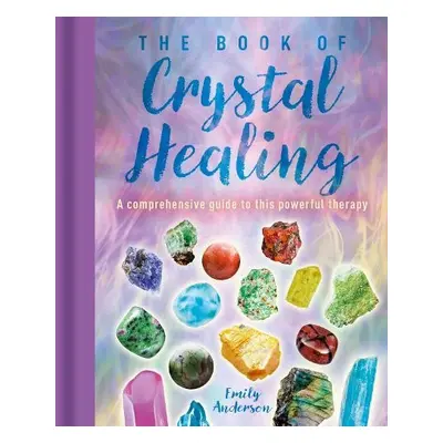 Book of Crystal Healing - Anderson, Emily