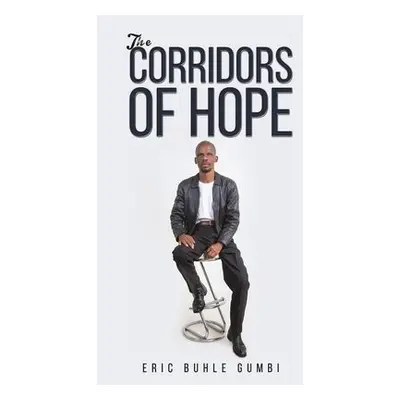 Corridors of Hope - Gumbi, Eric Buhle