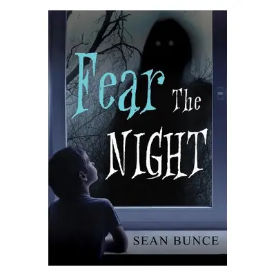 Fear The Night - Bunce, Sean