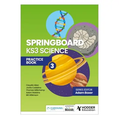 Springboard: KS3 Science Practice Book 3 - Boxer, Adam a Castelino, Jovita a Allan, Claudia a Ro