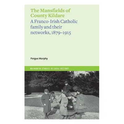 Mansfields of Co. Kildare - Murphy, Fergus