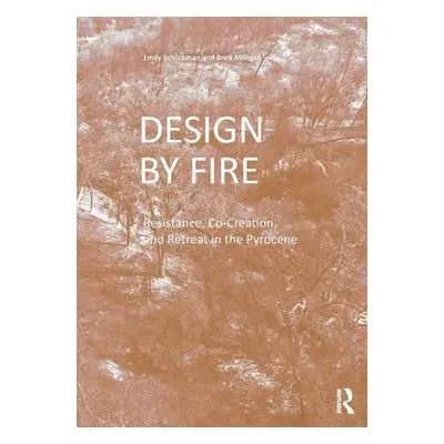 Design by Fire - Schlickman, Emily a Milligan, Brett