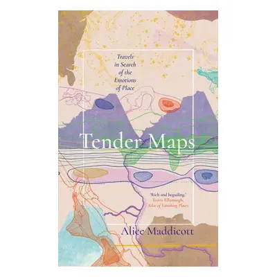 Tender Maps - Maddicott, Alice