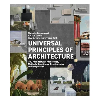 Universal Principles of Architecture - WAI Architecture Think Tank a Garcia, Cruz a Frankowski, 