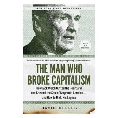 Man Who Broke Capitalism - Gelles, David