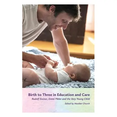 Birth to Three in Education and Care