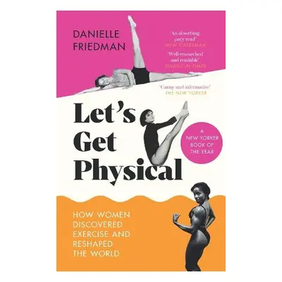 Let’s Get Physical - Friedman, Danielle