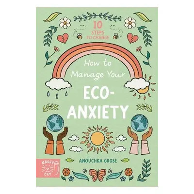 How to Manage Your Eco-Anxiety - Grose, Anouchka