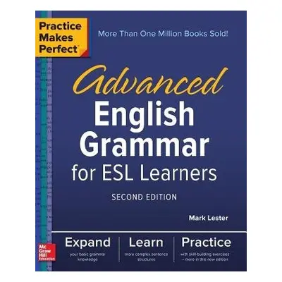 Practice Makes Perfect: Advanced English Grammar for ESL Learners, Second Edition - Lester, Mark