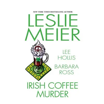 Irish Coffee Murder - Meier, Leslie a Hollis, Lee a Ross, Barbara