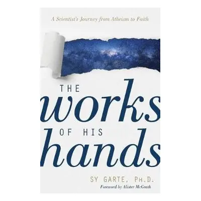 Works of His Hands - Garte, Sy a Mcgrath, Alister