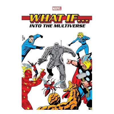 What If?: Into The Multiverse Omnibus Vol. 1 - Gillis, Peter B a Thomas, Roy a Fingeroth, Danny