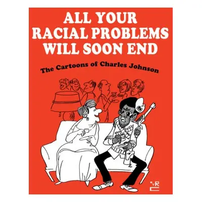 All Your Racial Problems Will Soon End - Johnson, Charles