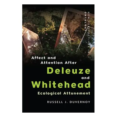 Affect and Attention After Deleuze and Whitehead - Duvernoy, Russell J.