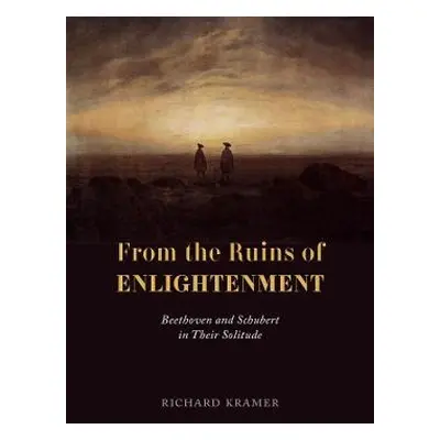 From the Ruins of Enlightenment - Kramer, Richard