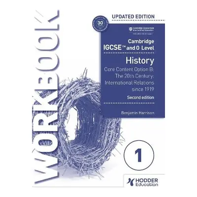 Cambridge IGCSE and O Level History Workbook 1 - Core content Option B: The 20th century: Intern